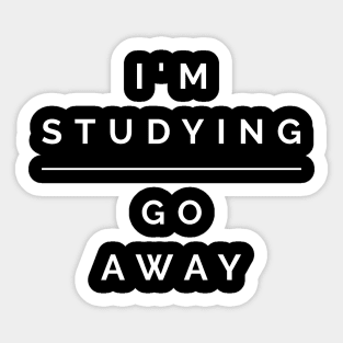 I'm studying, go away Sticker